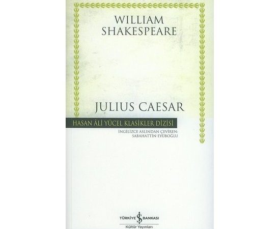 Julius Caesar William Shakespeare Kitap Özeti Konusu: İhanet, Politika ve İnsanın Karanlık Yönü